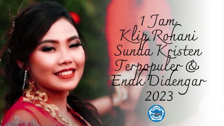 Klip Rohani Sunda Kristen Terpopuler dan Enak Didengar