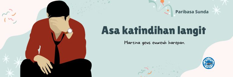 Asa katindihan langit hartina geus euweuh harepan.