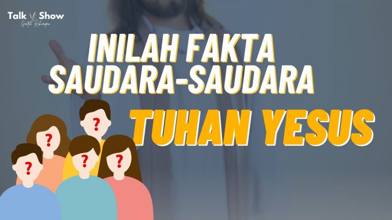 Inilah Saudara-saudara Tuhan Yesus!