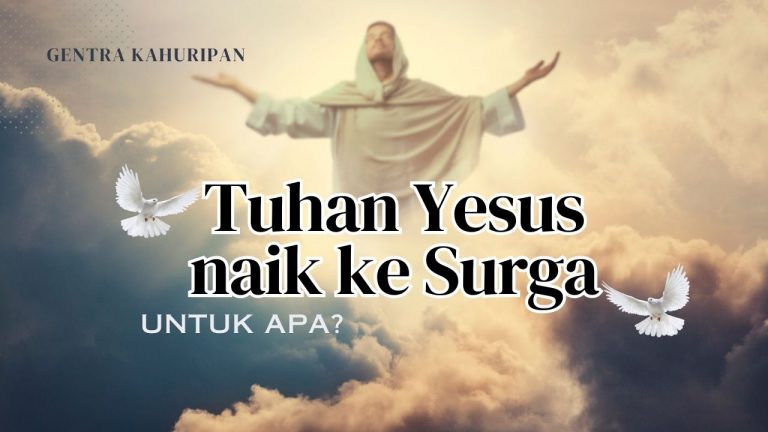 Tuhan Yesus naik ke Surga | Gentra Kahuripan