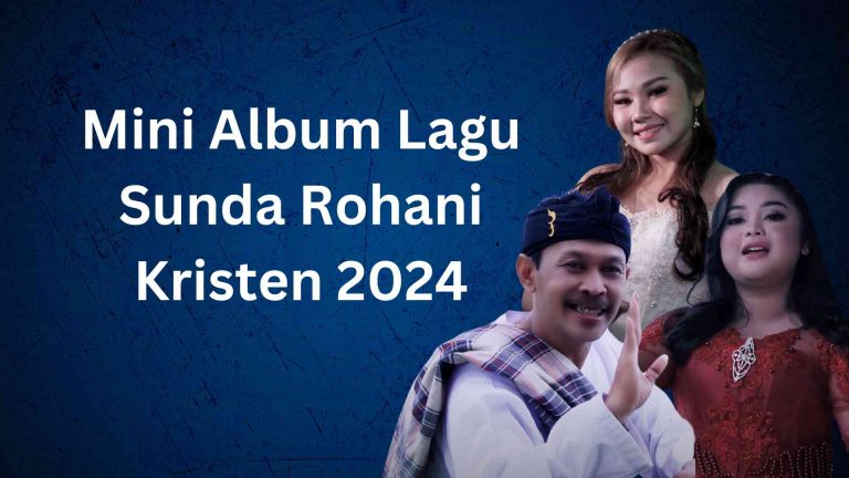 Mini Album Lagu Sunda Rohani Kristen 2024